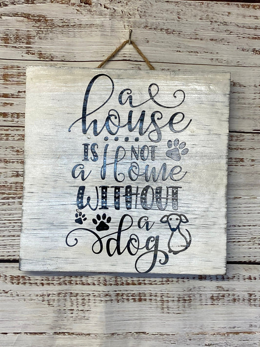Dog lover sign, A house is not a home without a dog, Dog decor, Wall sign, Wall Decor, Rescue dog decor