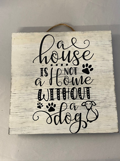 Dog lover sign, A house is not a home without a dog, Dog decor, Wall sign, Wall Decor, Rescue dog decor