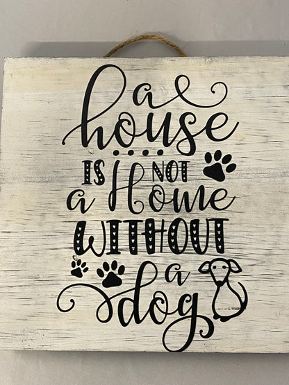 Dog lover sign, A house is not a home without a dog, Dog decor, Wall sign, Wall Decor, Rescue dog decor